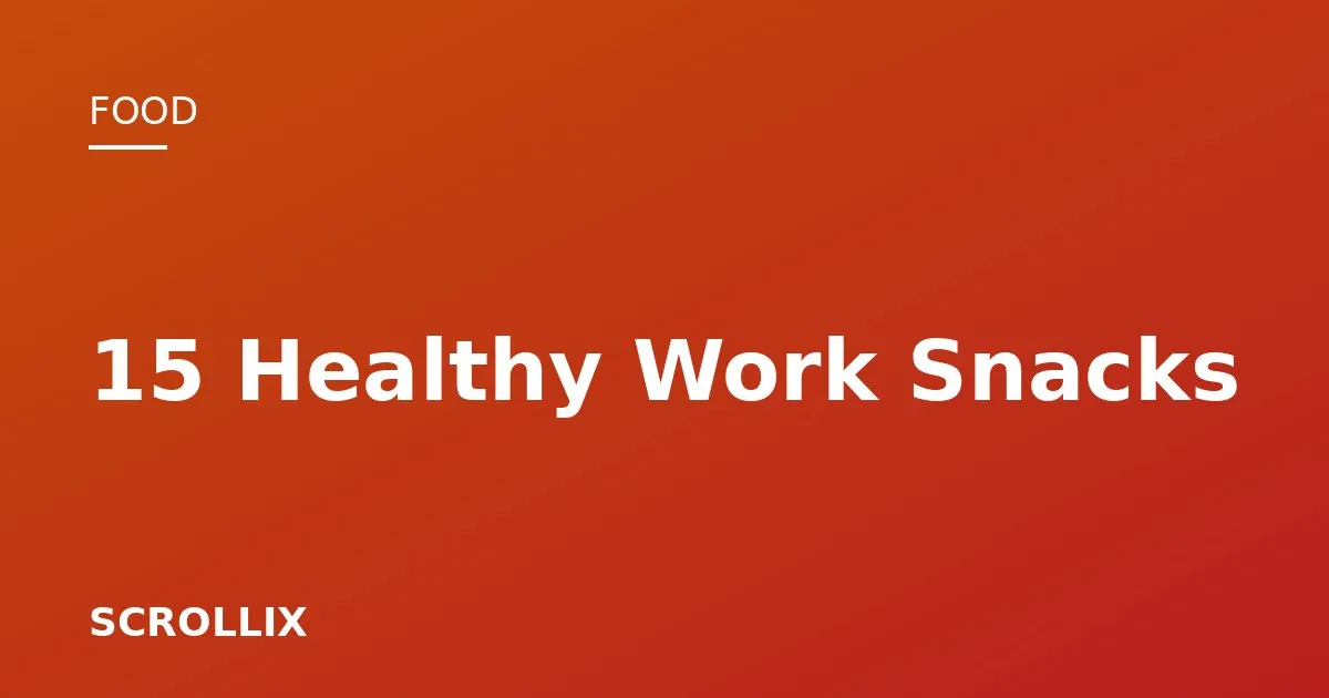 Cover image for 15 Healthy Snacks to Keep You Going Through the Workday