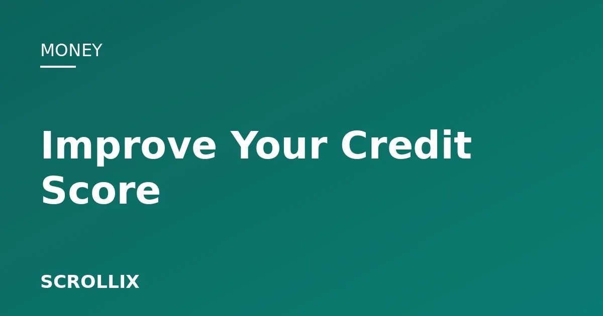 Cover image for How to Improve Your Credit Score: A Beginner's Guide