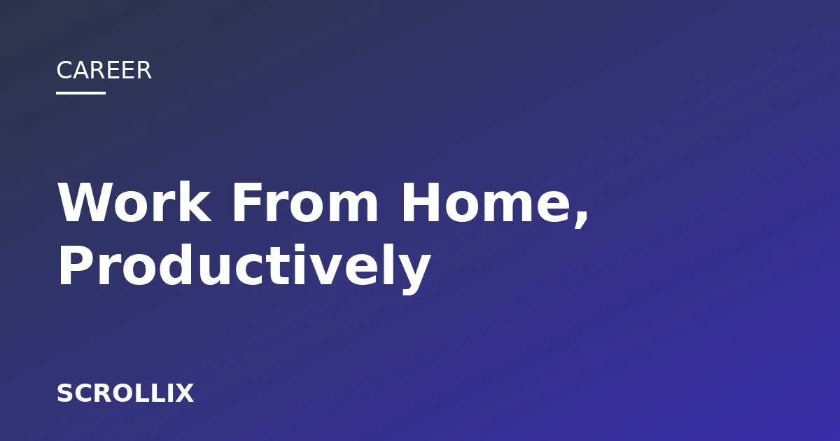 Cover image for How to Stay Productive While Working From Home