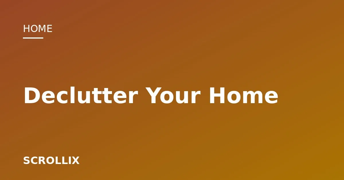 Cover image for How to Declutter Your Home Without Getting Overwhelmed