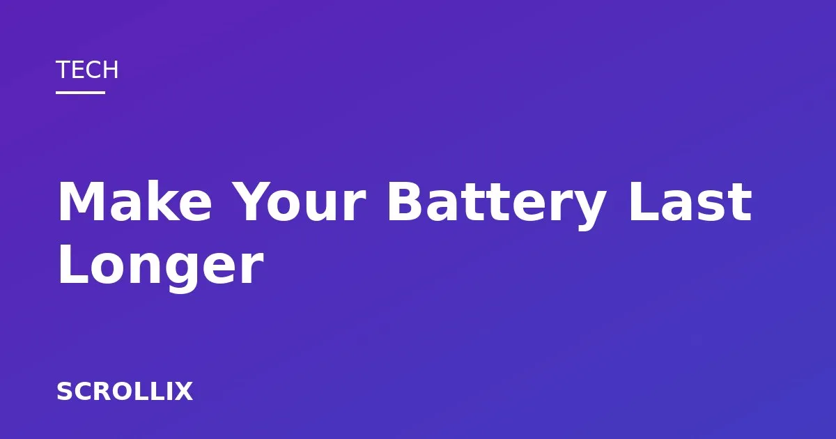 Cover image for 11 Simple Ways to Make Your Phone Battery Last Longer