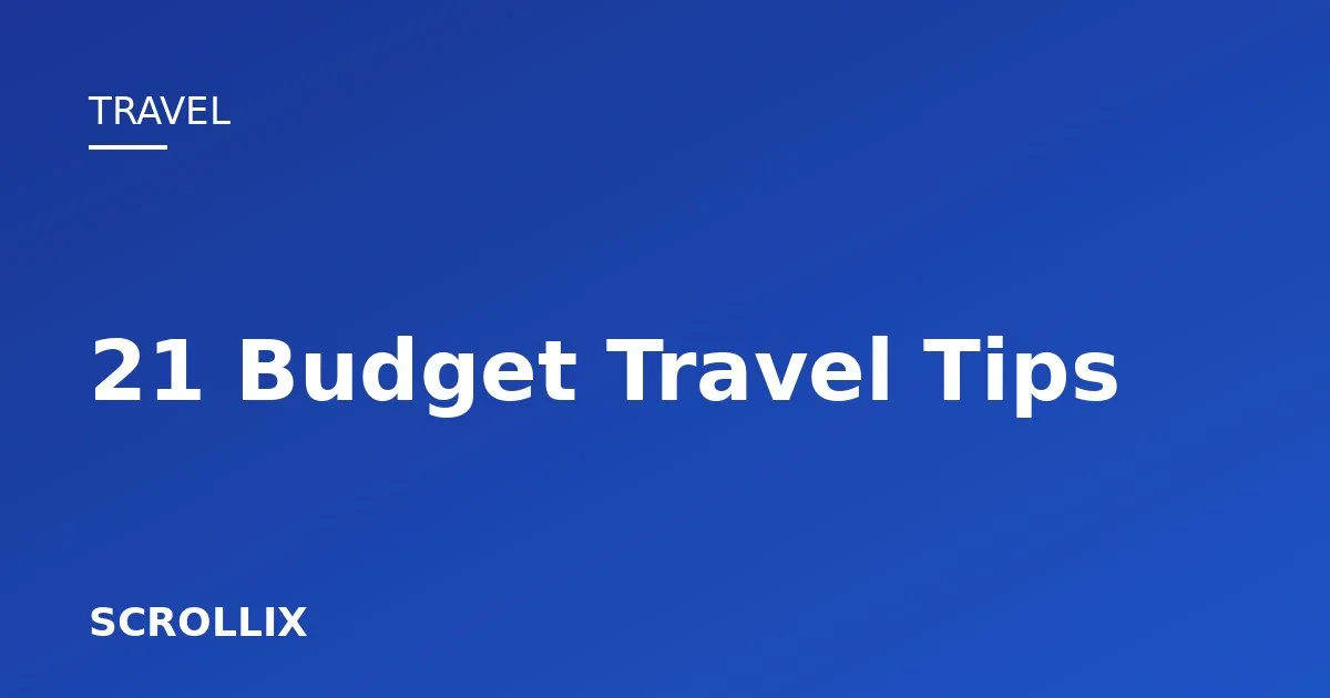 Cover image for 21 Budget Travel Tips to See More for Less