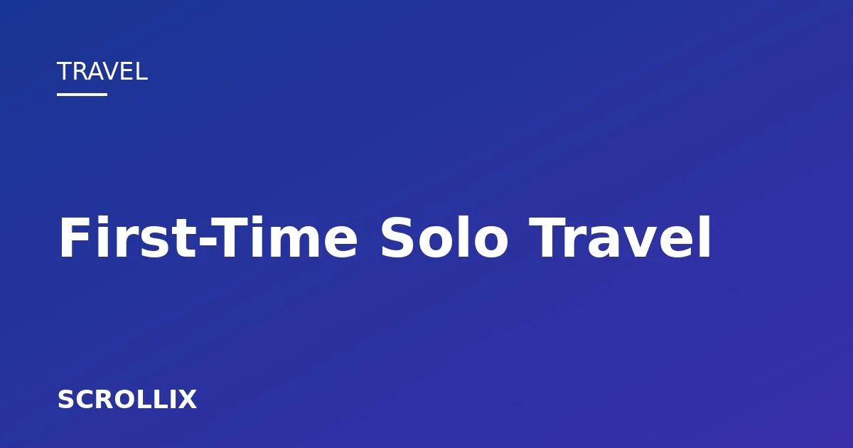 Cover image for First-Time Solo Travel: A Practical Beginner's Guide