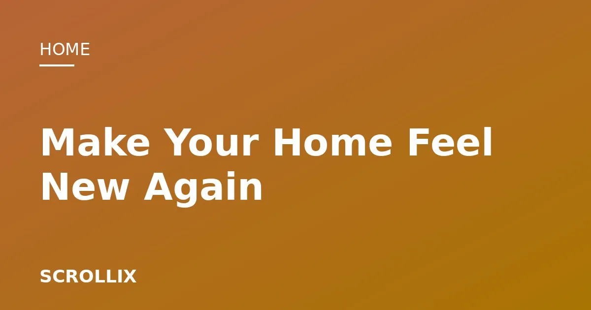 Cover image for 10 Budget-Friendly Ways to Make Your Home Feel New Again