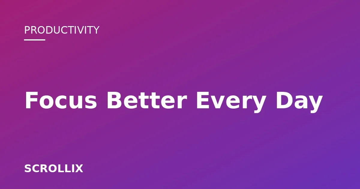 Cover image for How to Focus Better in a World Full of Distractions