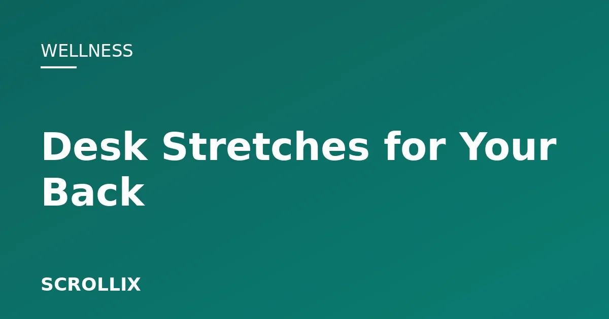 Cover image for 7 Desk Stretches to Save Your Back and Neck