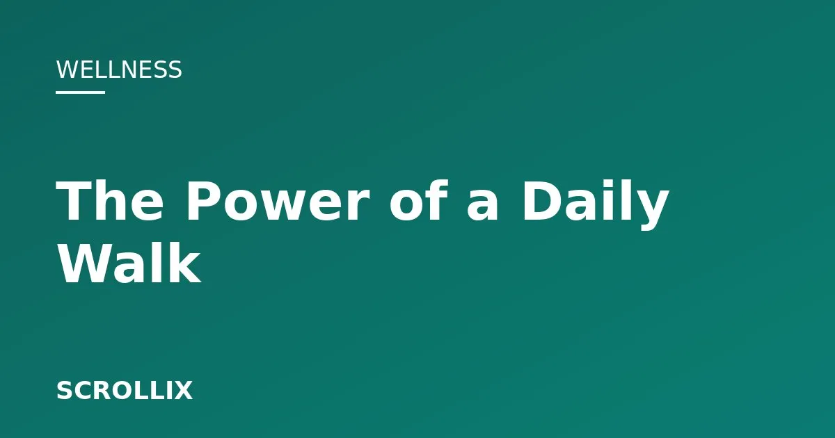 Cover image for Why a Daily Walk Might Be the Best Habit You Can Build